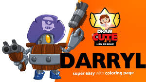 Subreddit for all things brawl stars, the free multiplayer mobile arena fighter/party brawler/shoot 'em up game from supercell. How To Draw Darryl Brawl Stars Super Easy Drawing Tutorial With Coloring Page Youtube