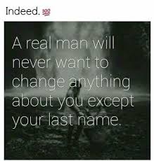 The Only Thing I Ever Wanted To Change About You Was Your Last Name Real Quotes Name Quotes Beautiful Quotes