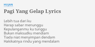 G dan engkau abang em a bm ku amat merindui kamu. Pagi Yang Gelap Lyrics By Hujan Lebih Tua Dari Ku