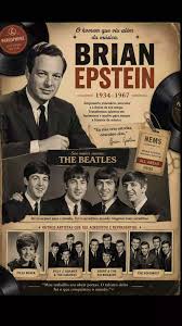 Brian Samuel Epstein (Liverpool, 19 de setembro de 1934 — Londres, 27 de agosto de 1967) foi um empresário musical britânico que se tornou famoso ao empresariar os Beatles.[1] Brian também empresariou