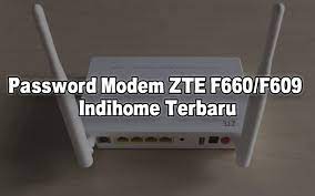 The default zte f609 router password is: Password Modem Zte F660 F609 Indihome Terbaru Monitor Teknologi