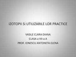 Au dezvoltat si amplificat cercetarile si aplicatiile practice ale. Ppt Izotopii Si Utilizarile Lor Practice Powerpoint Presentation Free Download Id 6271403