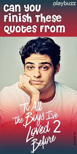 To All The Boys I Ve Loved Before Soundtrack Can You Finish These Quotes From To All The Boys I Ve Loved Before In 2020 Movies For Boys Movie Quiz I Still Love You