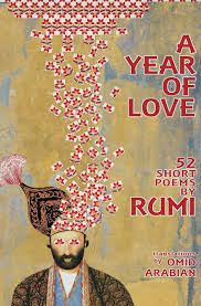 Amazon Com A Year Of Love 52 Short Poems By Rumi 9780692164808 Rumi Arabian Omid Books