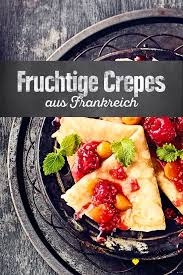 Fruchtige Crepes Rezept Edeka Rezept Rezepte Crepes Franzosische Spezialitaten