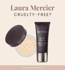 Is Laura Mercier Cruelty Free Vegan In 2020 Ethical Elephant Cruelty Free Makeup Laura Mercier Cruelty Free