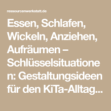 Essen Schlafen Wickeln Anziehen Aufraumen Schlusselsituationen Gestaltungsideen Fur Den Kita Alltag Ressourcenwerkstatt Kita Aufraumen Wickeln