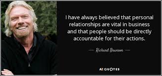 Richard Branson Quote I Have Always Believed That Personal Relationships Are Vital In