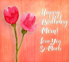 Love Happy Birthday Images For Mom Send This Lovely Ecard To Your Mom On Her Birthday Happybirthday Love Happy Birthday Mom Happy Birthday Mom From Daughter Mom Birthday