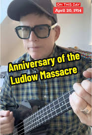 Today is the 111th anniversary of the Ludlow Massacre, a mass killing of US  coal workers and their families by a militia of soldiers and private  security guards during a period of martial law. On ...
