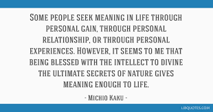 The divine relationship is therefore based upon a new nature. Some People Seek Meaning In Life Through Personal Gain Through Personal Relationship Or Through Personal Experiences