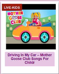 Driving In My Car Mother Goose Club Songs For Children Nursery Songs Kids Songs Kids