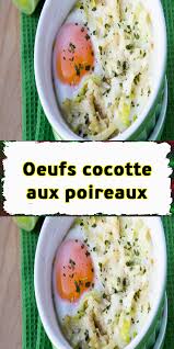 Oeufs Cocotte Aux Poireaux Recette Oeuf Cocotte Recette Oeuf Oeufs Cocotte