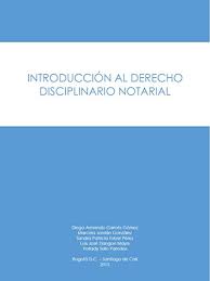 Todas los libros encontrados con nuestro buscador son de sus respectivos autores. Introduccion Al Derecho Disciplinario Notarial De Autor Diego Armando Garces Gomez Pdf Gratis