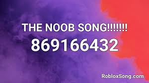 Get updated roblox music codes for your favorite & latest songs? The Noob Song Roblox Id Roblox Music Codes