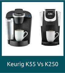 Keurig K55 Vs K250 Pros Cons And My Recommendation