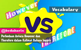 Perbedaan Antara However Dan Therefore Dalam Kalimat Bahasa Inggris Bahasa Inggris Inggris Bahasa