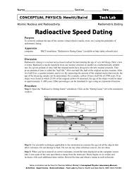 For many people, radiometric dating might be the one scientific technique that most blatantly seems to challenge the bible's record of recent creation. Radioactive Speed Dating Phet