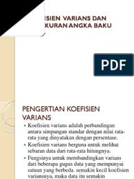 Dalam soal ini, angka pertama yang bukan nol adalah 4, sehingga letakkan titik desimal setelah angka 4 sehingga angka yang baru menjadi 000004,205. Koefisien Varian Pengukuran Angka Baku