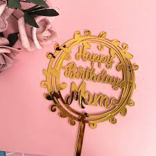 Mother's birthday is always a significant day. Laciness Happy Birthday Mom Acrylic Cake Topper Gold Mum Birthday Cake Topper For Mother S Day Birthday Party Cake Decorations Buy At The Price Of 0 99 In Aliexpress Com Imall Com