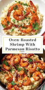 Stovetop Parmesan Cheese Risotto With Oven Roasted Or Baked Shrimp Recipe This Is A Surprisi Shrimp Recipes For Dinner Parmesan Risotto Roasted Shrimp Recipes