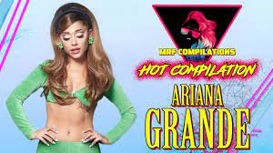 ARIANA GRANDE | HOT COMPILATION - YouTube