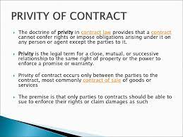 Given that the malaysian contracts act 1950 ('mca 1950') is virtually a copy of the indian contract act 1872, the issues are, unsurprisingly, similar. Privity Of Contract Legal Term