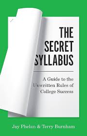 The Secret Syllabus: A Guide to the Unwritten Rules of College Success  (Skills for Scholars): Phelan, Jay, Burnham, Terry: 9780691224428:  Amazon.com: Books