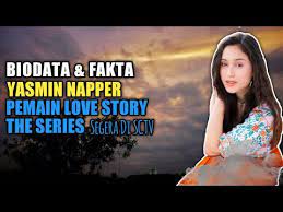 Sinetron yang disutradarai oleh gita djun ini menceritakan tentang percintaan antara kendra/ken (giorgino abraham) dengan maudy (yasmin. Biodata Fakta Yasmin Napper Pemain Love Story The Series Segera Di Sctv Youtube