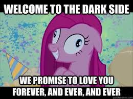 Welcome To The Dark Side Meme By Bronywriter On Deviantart 33 dark memes for dark souls. dark side meme by bronywriter on deviantart