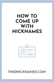 How To Come Up With Nicknames Find Nicknames Nicknames For Friends Nicknames For Girls Nicknames For Boyfriends