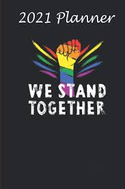 .first pride month as the auckland pride festival 2021 has brought rainbow colours to every corner the auckland pride festival 2021 opens with the dawn blessing, acknowledging mana whenua and. Amazon Com 2021 Planner We Stand Together Support Lgbt Pride Month Lgbtq Gift Daily Planner 2021 Us Map Us Holiday 6x9 Inch 136 Pages 9798564488440 Wells Hardie Books