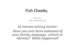 Yesterday at 1:15 pm · new york, ny, united states ·. Fish Cheeks By Amy Tan Ppt Download
