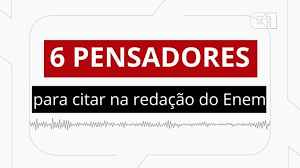Cinco Pensadores Estrangeiros E Um Brasileiro Para Citar Na Redacao Do Enem 2018 Enem 2018 G1
