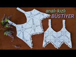 Anali Kizli Bustiyer Crochetet Bustiyer Analikizli Youtube Bustiyerler Orgu Orgu Modelleri