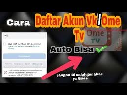 Cara Daftar Akun Ome Tv Vk Youtube