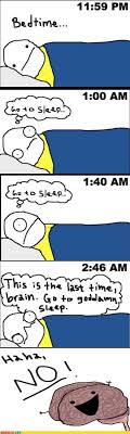 I Stay Up Too Late Got Nothing In My Brain My Brain Has No Problem Staying Up Too Late But Doesn T Last Two Minutes In Chemistry Why I Couldn T Tell You Funny Quotes Make Me Laugh Bones Funny
