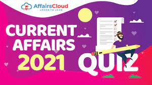 It's time to test your ~fortune~. Current Affairs Quiz 2021 Daily Weekly Monthly Quiz