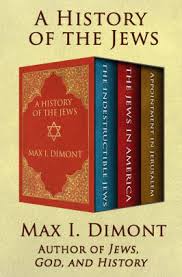 A History Of The Jews The Indestructible Jews The Jews In America And Appointment In Jerusalem By Max I Dimont Nook Book Ebook Barnes Noble