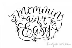 Use these free christmas truck svg files and let the holiday crafting begin. Mommin Aint Easy Svg Quotes Mommin Aint Easy Svg