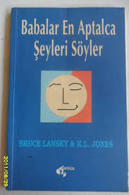 Babalar En Aptalca Şeyleri Söyler Bruce Lansky