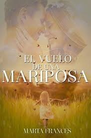 El Vuelo De Una Mariposa Libros Libros Romanticos Libros De Lectura