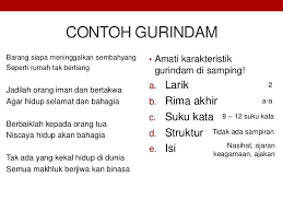 Gurindam adalah sebuah karya sastra kuno dalam bentuk puisi yang terdiri dari dua baris kalimat yang memiliki rima atau sajak yang sama. Empat Contoh Gurindam Iman Suku Kata Sembahyang