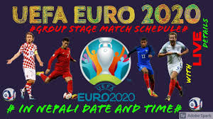 Euro 2020 is almost upon us in 2021 and we can look ahead to a month of football drama. Watch Uefa Euro 2020 2021 Group Stage Fixtures In Nepali Time Euro Cup 2021 Schedule In Nepali Time Fifa World Cup Countries Players News Videos Social Media Lifestyle
