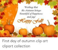 First day of fall clipart. Wishing That The Autumn Brings Bountiful Of Happiness And Joy Happy Fall Omeme4ucom First Day Of Autumn Clip Art Clipart Collection Fall Meme On Me Me