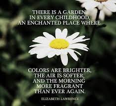 There Is A Garden In Every Childhood An Enchanted Place Where Colors Are Elizabeth Lawrence Picture Quote Garden Quotes Picture Quotes Interesting Quotes