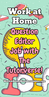 The Tutorverse Work At Home Question Editor Job Work At Home Mom Revolution Work From Home Companies Working From Home Online Jobs