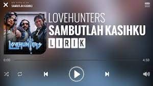 ★ this makes the music download process as comfortable as possible. Download Lagu Sambutlah Kasih Lovehunters Mp3 Gratis Download Lagu Gratis
