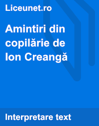 Întreabă ce nu ştii să faci din temă. Amintiri Din Copilarie De Ion Creanga Liceunet Ro