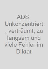 Ads Unkonzentriert Vertraumt Zu Langsam Und Viele Fehler Im Diktat